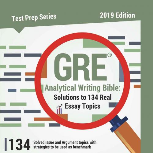 GRE Analytical Writing Bible Solutions to 134 Real Essay Topics