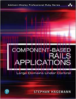 Component-Based Rails Applications: Large Domains Under Control (Addison-Wesley Professional Ru...