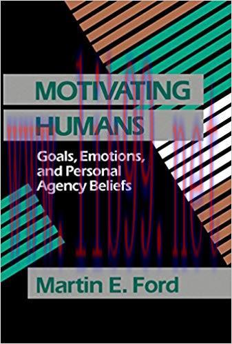 Motivating Humans: Goals, Emotions, and Personal Agency Beliefs 1st Edition,