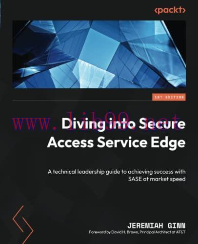 [FOX-Ebook]Diving into Secure Access Service Edge: A technical leadership guide to achieving su...
