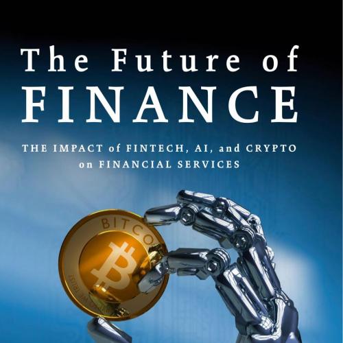 Future of Finance The Impact of FinTech, The - Wei Zhi