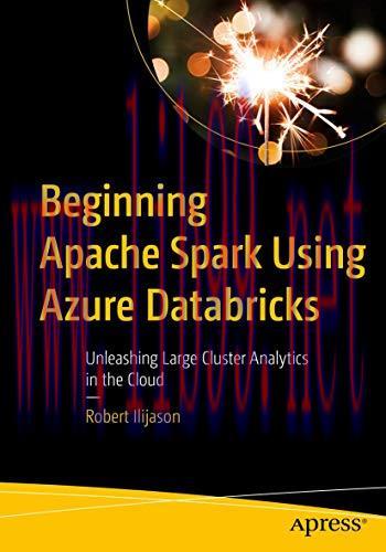 [FOX-Ebook]Beginning Apache Spark Using Azure Databricks: Unleashing Large Cluster Analytics in...