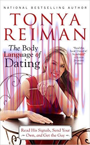 The Body Language of Dating: Read His Signals, Send Your Own, and Get the Guy Reprint Edition,