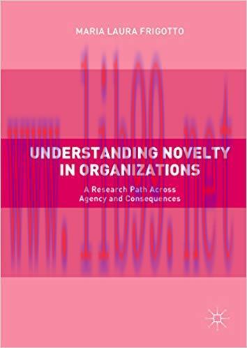 (PDF)Understanding Novelty in Organizations: A Research Path Across Agency and Consequences 1st...