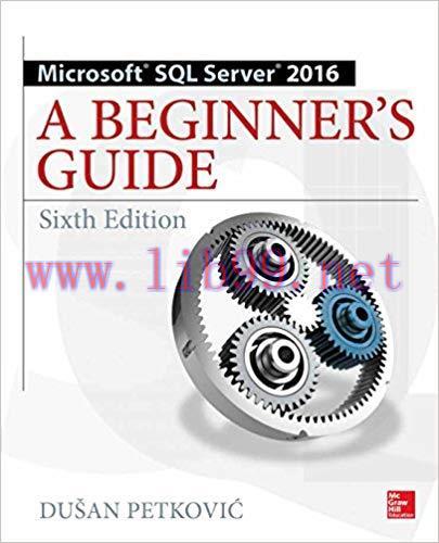 Microsoft SQL Server 2016: A Beginner’s Guide, Sixth Edition 6th Edition,