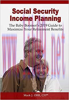 Social Security Income Planning: Baby Boomer&rsquo;s 2019 Guide to Maximize Your Retirement Benefits