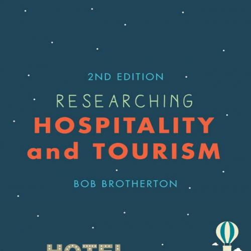 Researching Hospitality and Tourism 2nd Edition Bob Brotherton