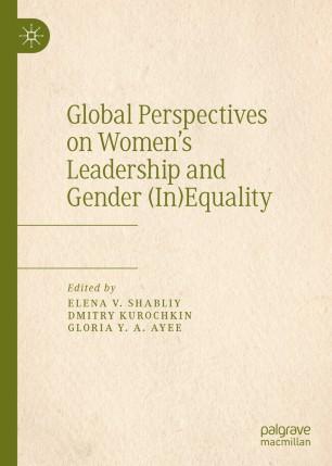 Global Perspectives on Women&rsquo;s Leadership and Gender (In)Equality