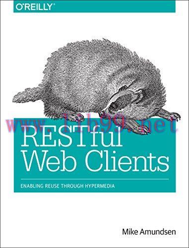[FOX-Ebook]RESTful Web Clients: Enabling Reuse Through Hypermedia