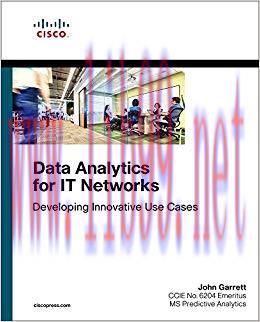 Data Analytics for IT Networks: Developing Innovative Use Cases (Networking Technology) 1st Edi...