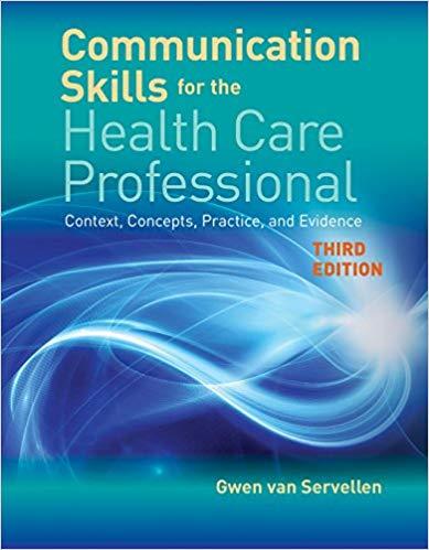 Communication Skills for the Health Care Professional Context, Concepts, Practice, and Evidence...