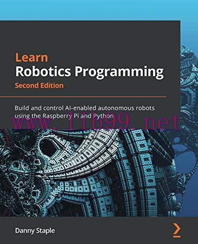 [FOX-Ebook]Learn Robotics Programming: Build and control AI-enabled autonomous robots using the...