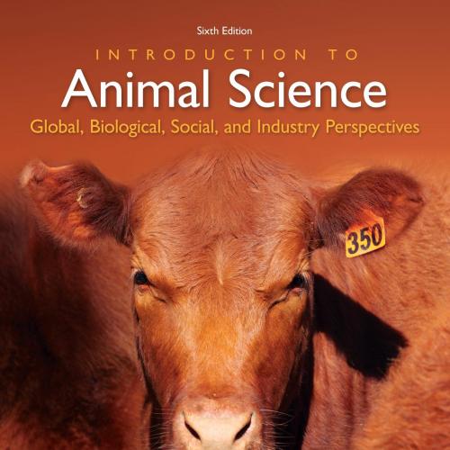 Introduction to Animal Science Global, Biological, Social, and Industry Perspectives Sixth Edit...