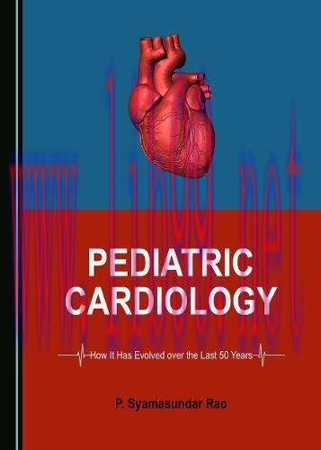 [AME]Pediatric Cardiology: How It Has Evolved over the Last 50 Years (Original PDF)