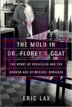 (PDF)The Mold in Dr. Florey&rsquo;s Coat: The Story of the Penicillin Miracle