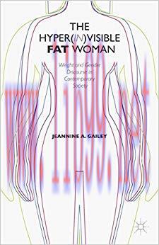 The Hyper(in)visible Fat Woman: Weight and Gender Discourse in Contemporary Society 2014 Editio...