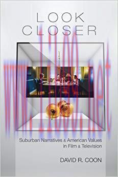 Look Closer: Suburban Narratives and American Values in Film and Television None Edition,