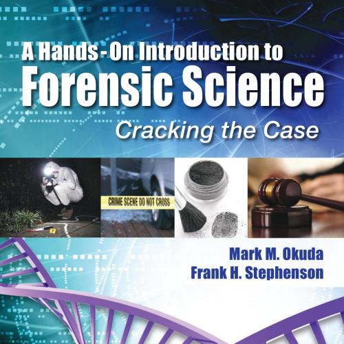 Hands-On Introduction to Forensic Science, A - Okuda, Mark, Stephenson, PhD., Frank H_