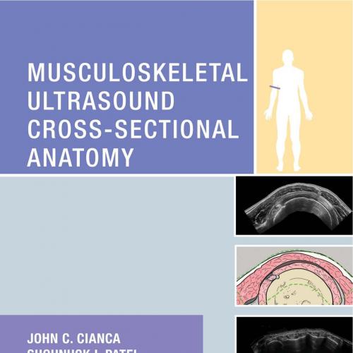 Musculoskeletal Ultrasound Cross-Sectional Anatomy by John C. Cianca, Shdunuck I. Patel (z-lib....