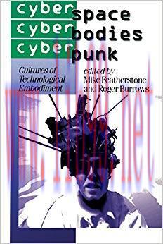 Cyberspace/Cyberbodies/Cyberpunk: Cultures of Technological Embodiment (Published in associatio...