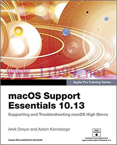 macOS Support Essentials 10.13 &ndash; Apple Pro Training Series: Supporting and Troubleshooting macO...