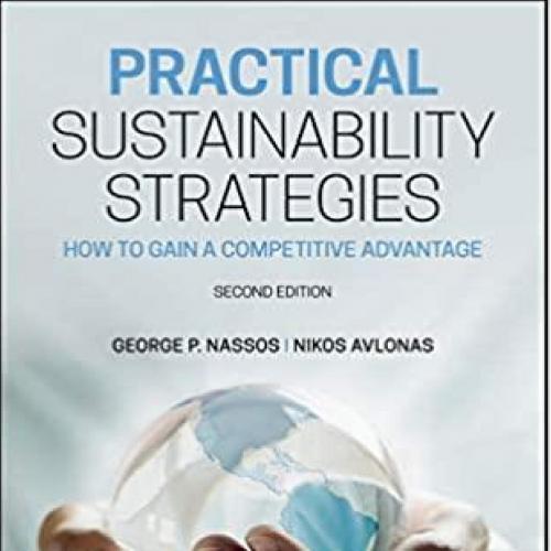Practical Sustainability Strategies How to Gain a Competitive Advantage 2nd Edition By George P...