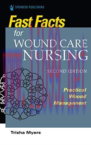 [AME]Fast Facts for Wound Care Nursing, Second Edition: Practical Wound Management, 2nd Edition...