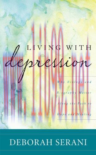 [FOX-Ebook]Living with Depression: Why Biology and Biography Matter along the Path to Hope and ...