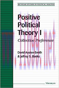 Positive Political Theory I: Collective Preference (Michigan Studies In Political Analysis)