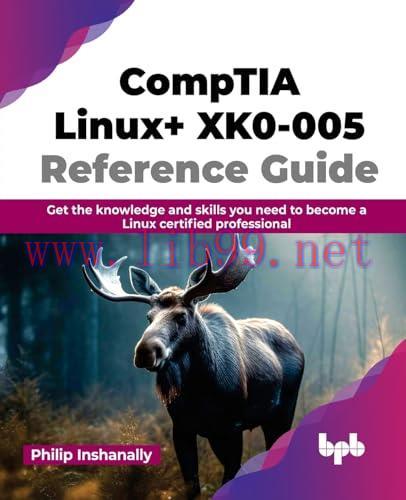 [FOX-Ebook]CompTIA Linux+ XK0-005 Reference Guide: Get the knowledge and skills you need to bec...
