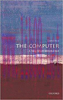 The Computer: A Very Short Introduction (Very Short Introductions) 1st Edition,