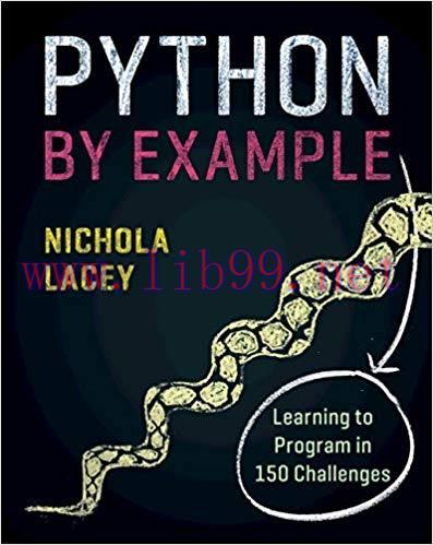 Python by Example: Learning to Program in 150 Challenges 1st Edition,
