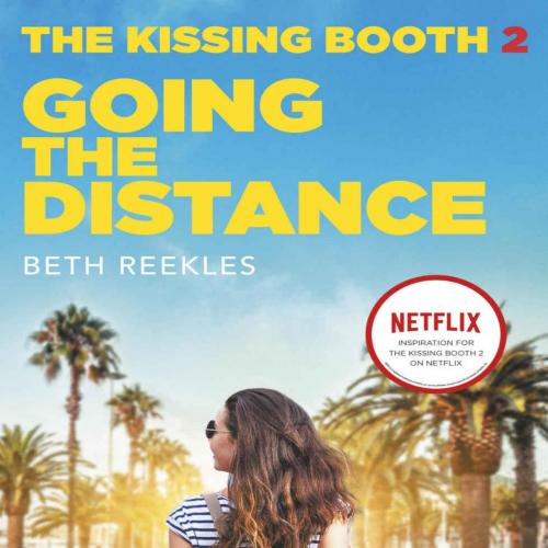 Kissing Booth 2_ Going the Distance, The - Beth Reekles