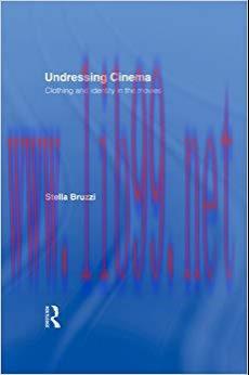 Undressing Cinema: Clothing and identity in the movies 1st Edition,