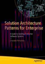 [PDF]Solution Architecture Patterns for Enterprise: A Guide to Building Enterprise Software Sys...