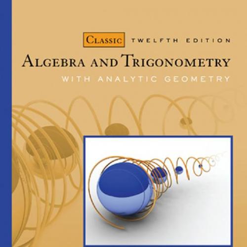 Algebra and Trigonometry with Analytic Geometry, Classic 12th Edition - Earl Swokowski