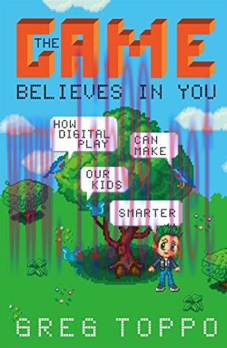 [FOX-Ebook]The Game Believes in You: How Digital Play Can Make Our Kids Smarter