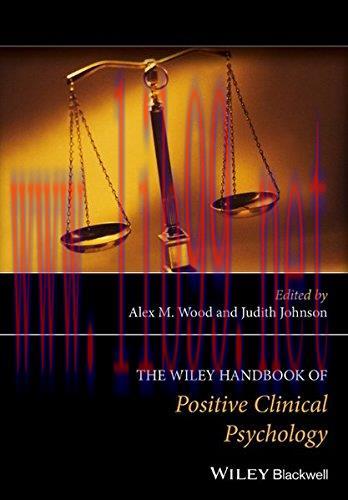 [AME]The Wiley Handbook of Positive Clinical Psychology: An Integrative Approach to Studying an...