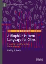 [PDF]A Biophilic Pattern Language for Cities: Creating Healthy Urban Environments