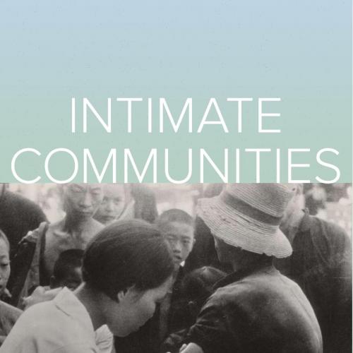 Intimate Communities_ Wartime Healthcare and the Birth of Modern China, 1937-1945 - Nicole Eliz...