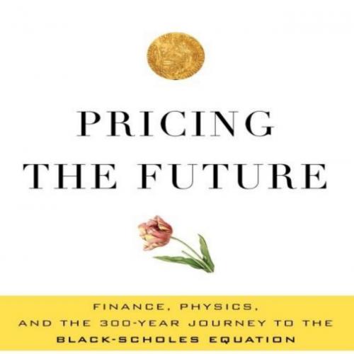 Pricing the Future_ Finance, Physics, and the 300-year Journey to the Black-Scholes Equation - ...