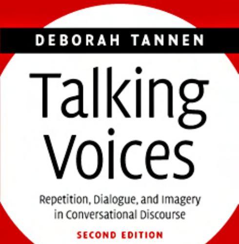 Talking voices_ Repetition, dialogue, and imagery in conversational discourse - DEBORAH TANNEN