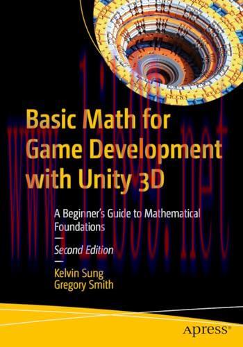 [FOX-Ebook]Basic Math for Game Development with Unity 3D, 2nd Edition: A Beginner's Guide to Ma...