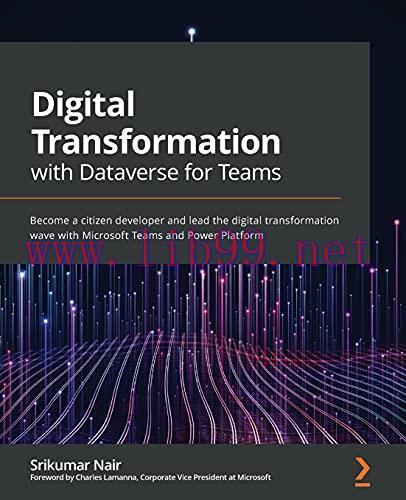 [FOX-Ebook]Digital Transformation with Dataverse for Teams: Become a citizen developer and lead...