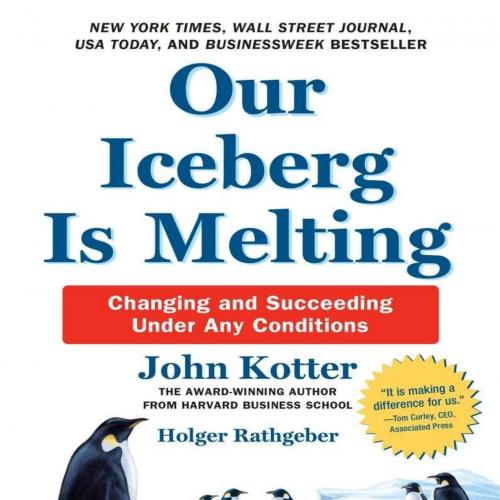 Our Iceberg Is Melting Changing and Succeeding Under Any Conditions