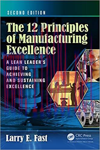 The 12 Principles of Manufacturing Excellence: A Lean Leader&rsquo;s Guide to Achieving and Sustainin...