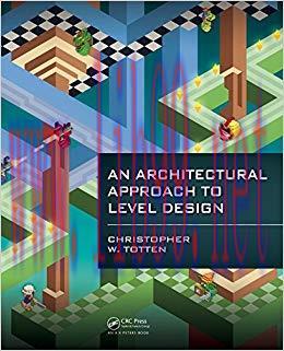 An Architectural Approach to Level Design 1st Edition,