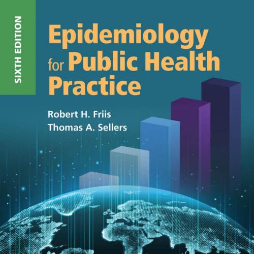 Epidemiology for Public Health Practice - Robert H. Friis & Thomas Sellers