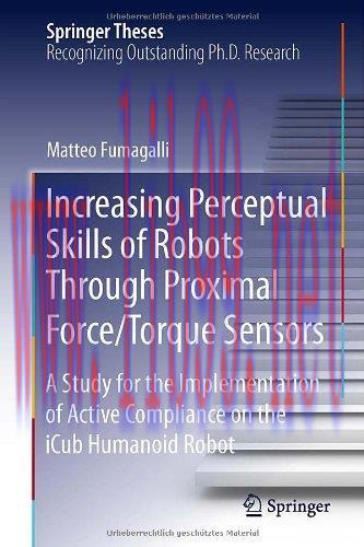 [FOX-Ebook]Increasing Perceptual Skills of Robots Through Proximal Force/Torque Sensors