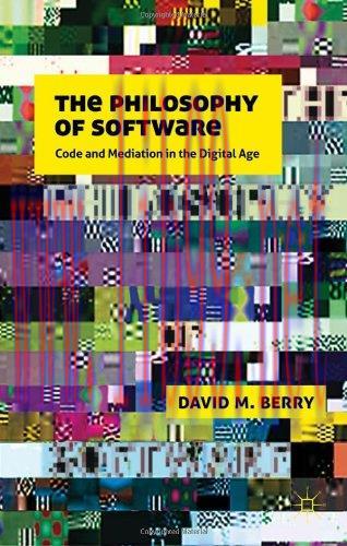 [FOX-Ebook]The Philosophy of Software: Code and Mediation in the Digital Age